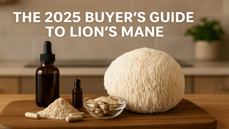 The 2025 Buyer's Guide to Lion's Mane: What Works, What's Hype